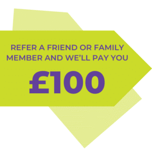 Bright green right-pointing arrow with purple text: ‘Refer a friend or family member and we’ll pay you £100.’
